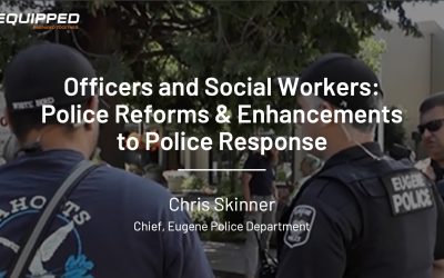 Officers and Social Workers: Police Reforms & Enhancements to Police Response